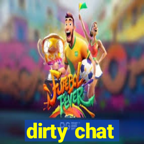 dirty chat